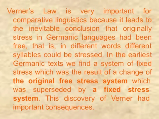 Verner’s Law is very important for comparative linguistics because it leads to