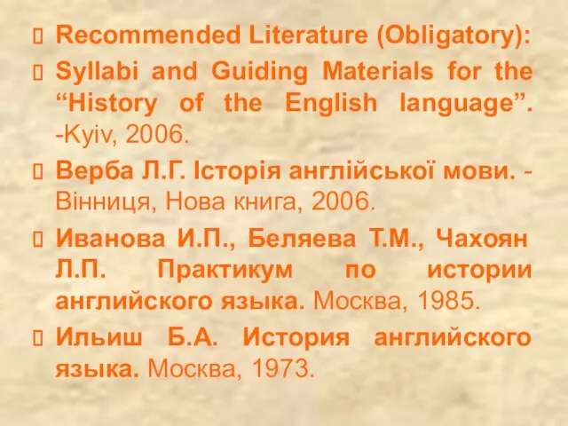 Recommended Literature (Obligatory): Syllabi and Guiding Materials for the “History of the