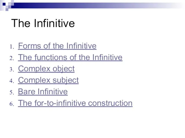 The Infinitive Forms of the Infinitive The functions of the Infinitive Complex
