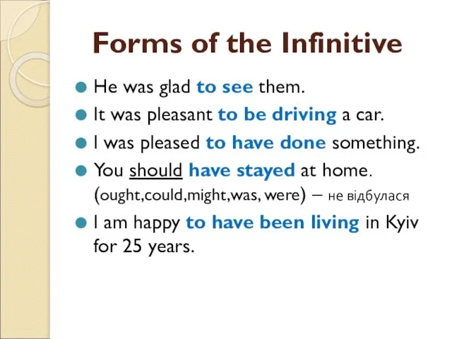 Forms of the Infinitive He was glad to see them. It was