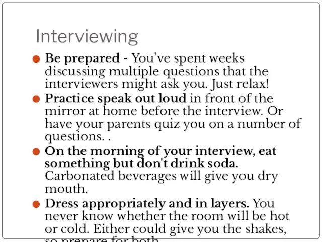 Interviewing Be prepared - You’ve spent weeks discussing multiple questions that the