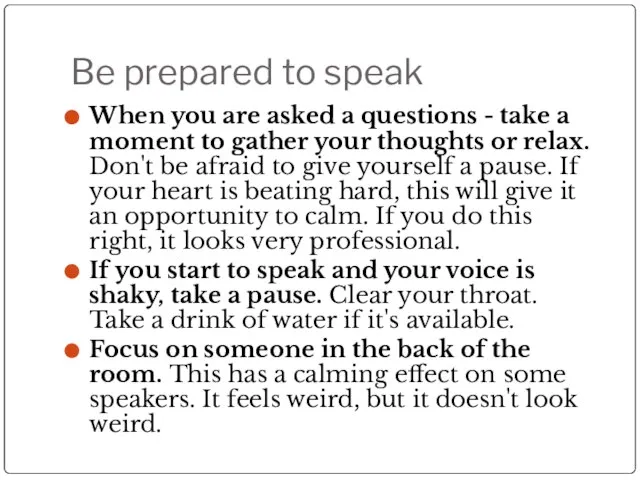 Be prepared to speak When you are asked a questions - take