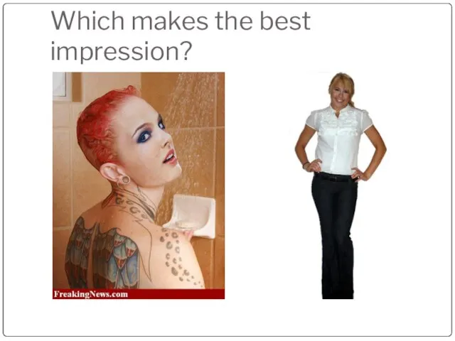 Which makes the best impression?