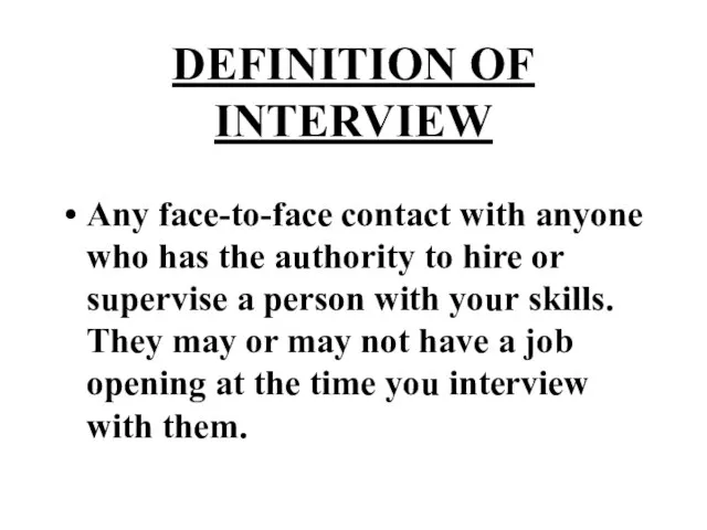DEFINITION OF INTERVIEW Any face-to-face contact with anyone who has the authority