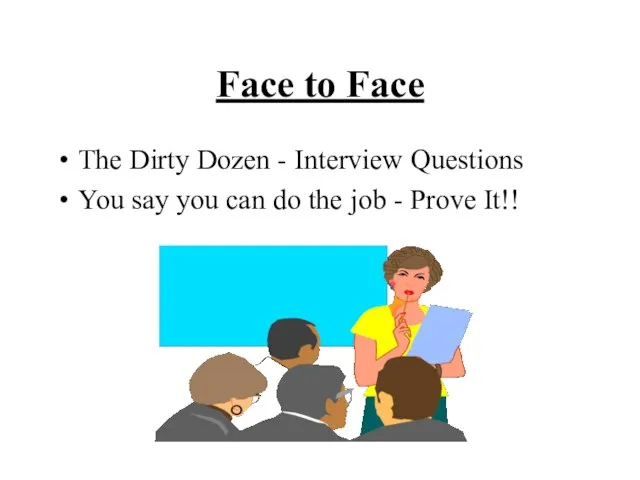 Face to Face The Dirty Dozen - Interview Questions You say you