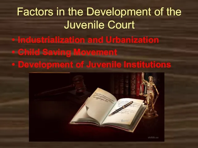 Factors in the Development of the Juvenile Court Industrialization and Urbanization Child