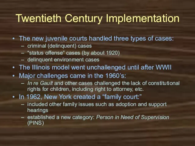 Twentieth Century Implementation The new juvenile courts handled three types of cases: