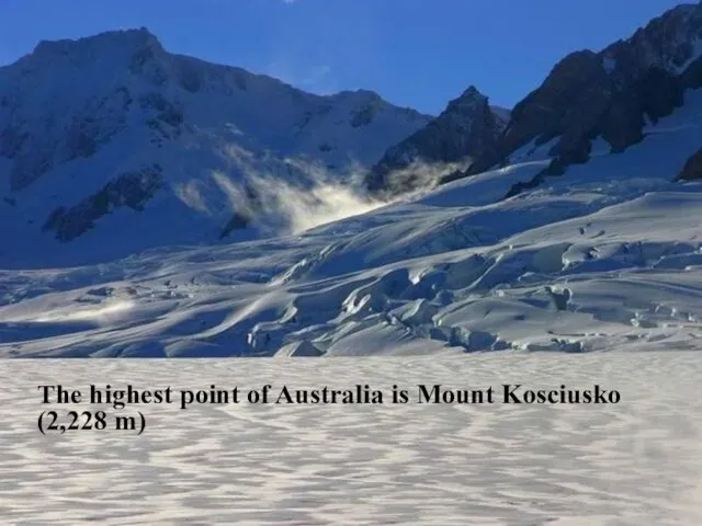 The highest point of Australia is Mount Kosciusko (2,228 m)