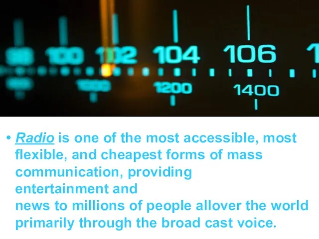 Radio is one of the most accessible, most flexible, and cheapest forms