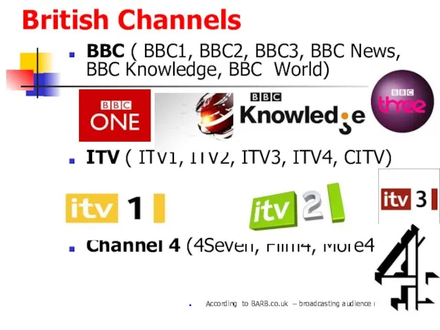 British Channels BBC ( BBC1, BBC2, BBC3, BBC News, BBC Knowledge, BBC