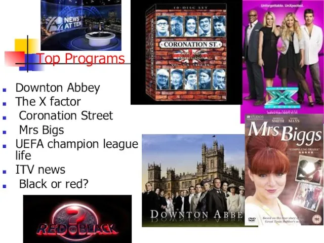 Top Programs Downton Abbey The X factor Coronation Street Mrs Bigs UEFA