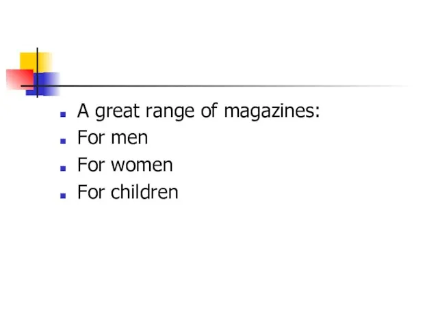 A great range of magazines: For men For women For children