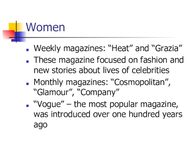 Women Weekly magazines: “Heat” and “Grazia” These magazine focused on fashion and