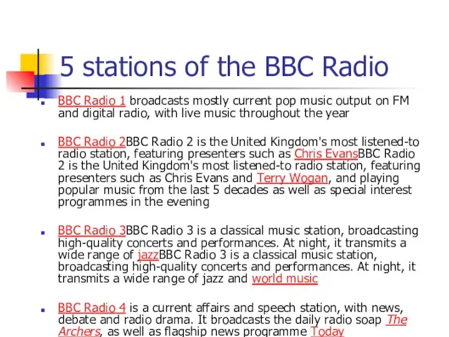 5 stations of the BBC Radio BBC Radio 1 broadcasts mostly current