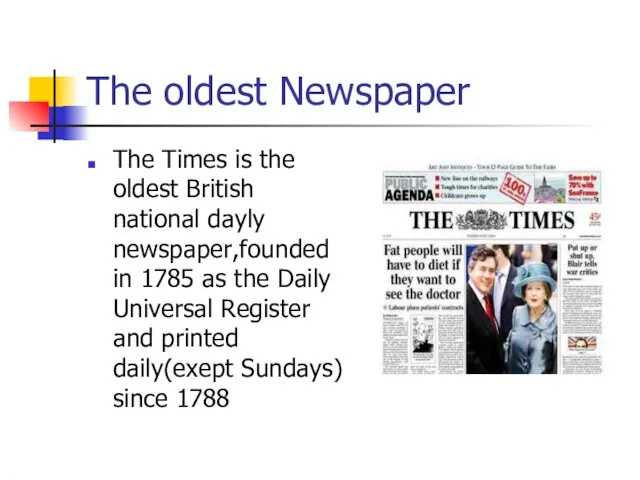 The oldest Newspaper The Times is the oldest British national dayly newspaper,founded