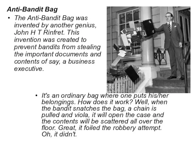 Anti-Bandit Bag The Anti-Bandit Bag was invented by another genius, John H