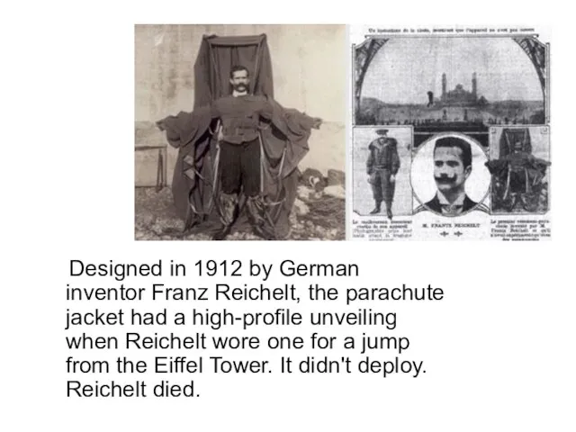 Designed in 1912 by German inventor Franz Reichelt, the parachute jacket had