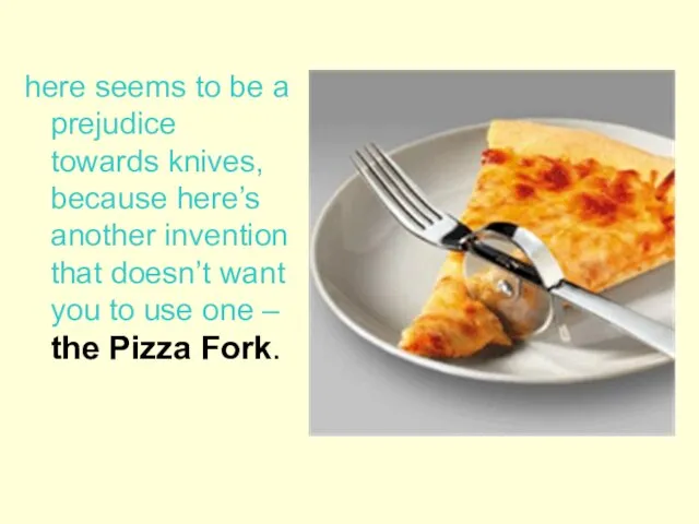 here seems to be a prejudice towards knives, because here’s another invention