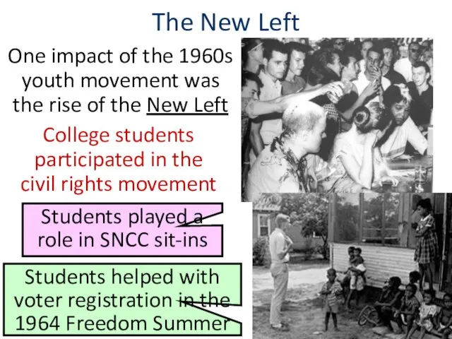 The New Left One impact of the 1960s youth movement was the