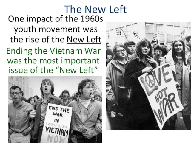 The New Left Ending the Vietnam War was the most important issue