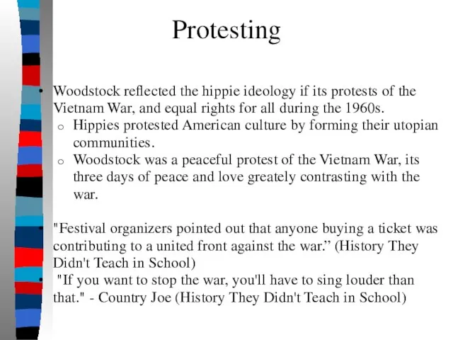 Protesting Woodstock reflected the hippie ideology if its protests of the Vietnam