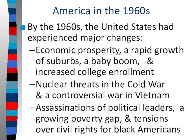 America in the 1960s By the 1960s, the United States had experienced
