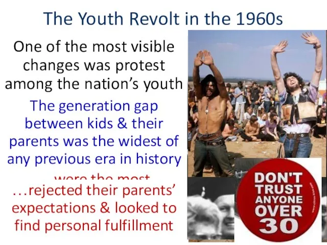 The Youth Revolt in the 1960s One of the most visible changes