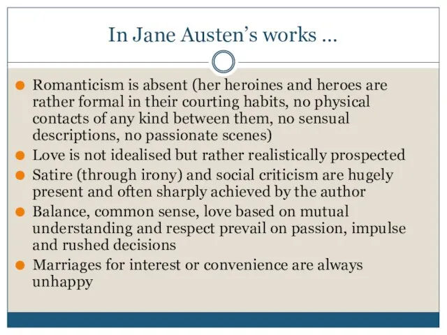 In Jane Austen’s works … Romanticism is absent (her heroines and heroes