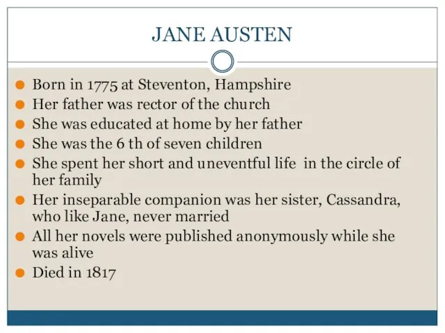 JANE AUSTEN Born in 1775 at Steventon, Hampshire Her father was rector