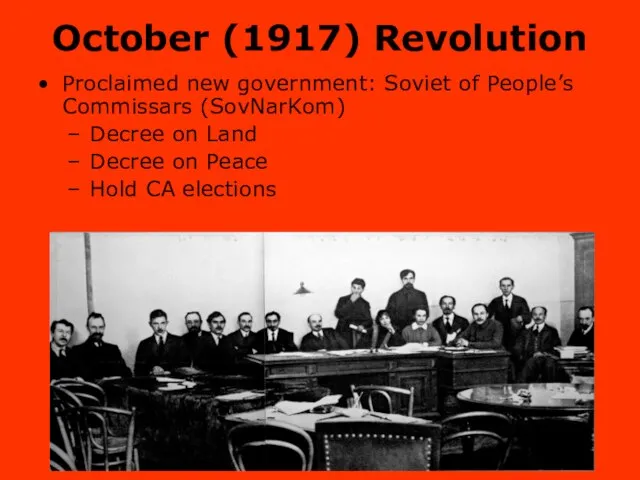 October (1917) Revolution Proclaimed new government: Soviet of People’s Commissars (SovNarKom) Decree