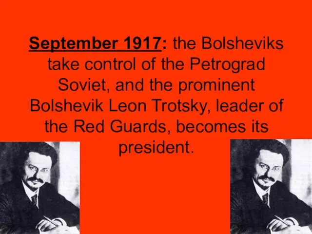 September 1917: the Bolsheviks take control of the Petrograd Soviet, and the