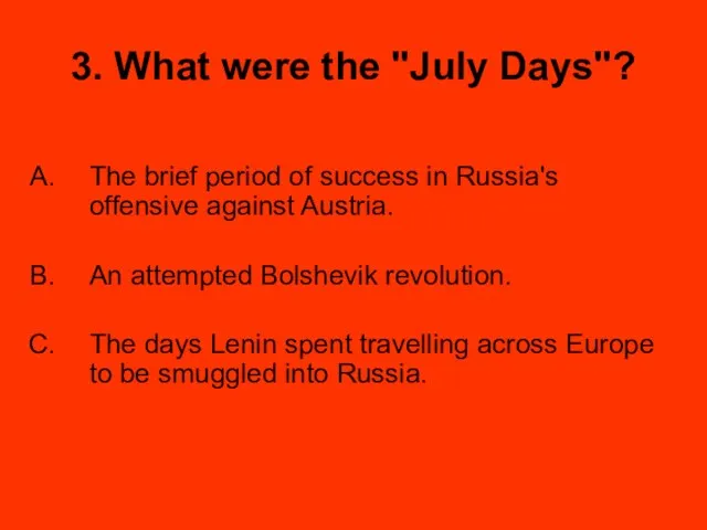 3. What were the "July Days"? The brief period of success in