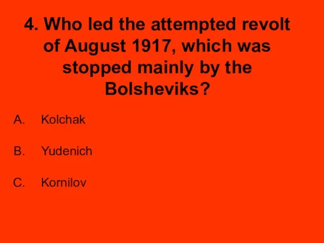4. Who led the attempted revolt of August 1917, which was stopped