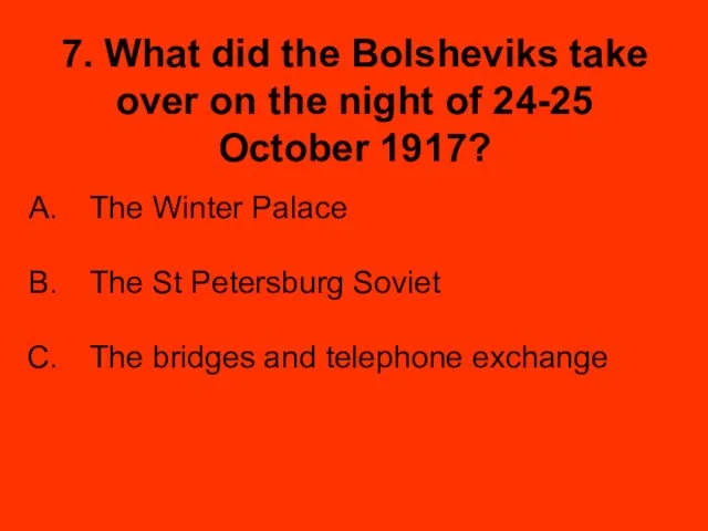 7. What did the Bolsheviks take over on the night of 24-25