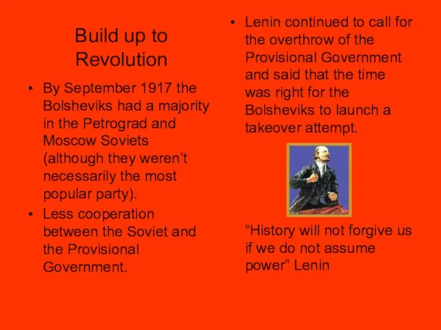 Build up to Revolution By September 1917 the Bolsheviks had a majority