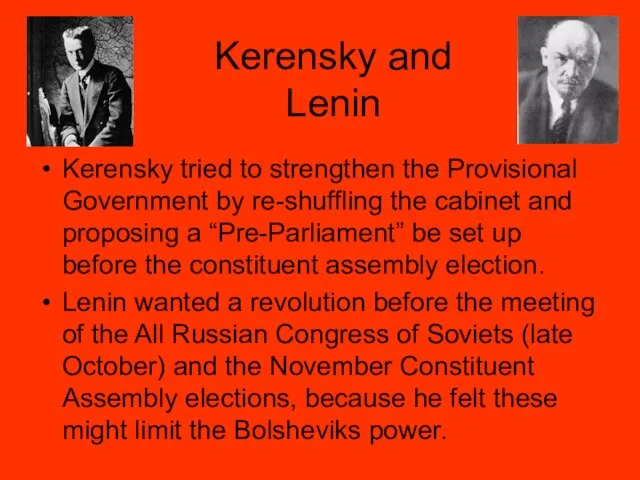 Kerensky and Lenin Kerensky tried to strengthen the Provisional Government by re-shuffling