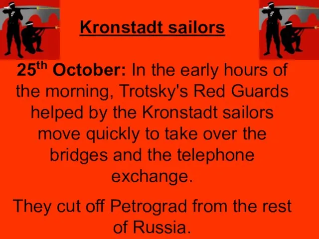 Kronstadt sailors 25th October: In the early hours of the morning, Trotsky's