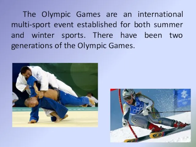 The Olympic Games are an international multi-sport event established for both summer