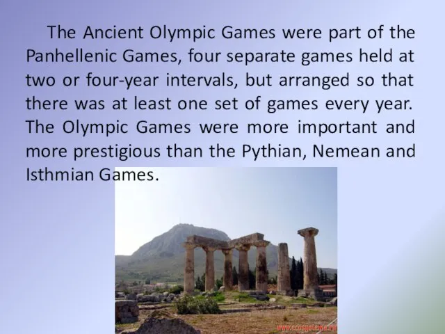 The Ancient Olympic Games were part of the Panhellenic Games, four separate