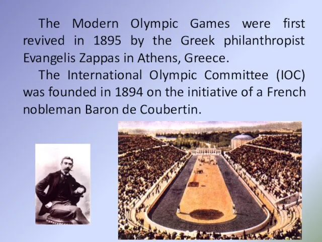 The Modern Olympic Games were first revived in 1895 by the Greek