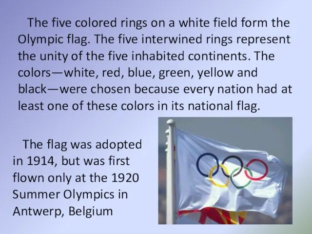 The five colored rings on a white field form the Olympic flag.