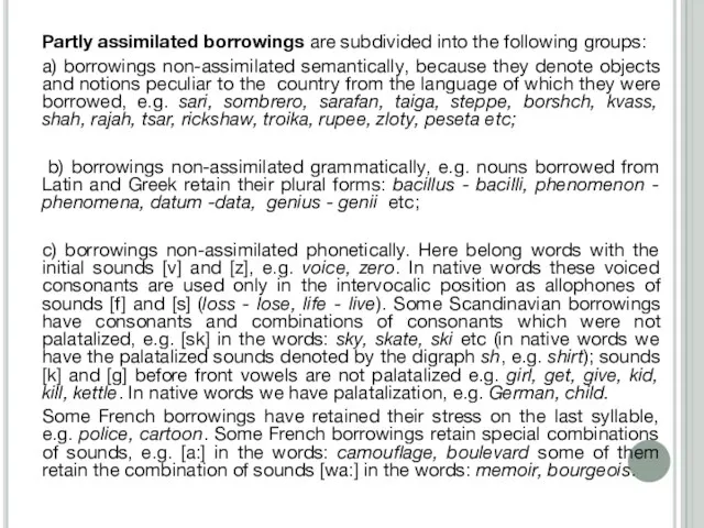 Partly assimilated borrowings are subdivided into the following groups: a) borrowings non-assimilated