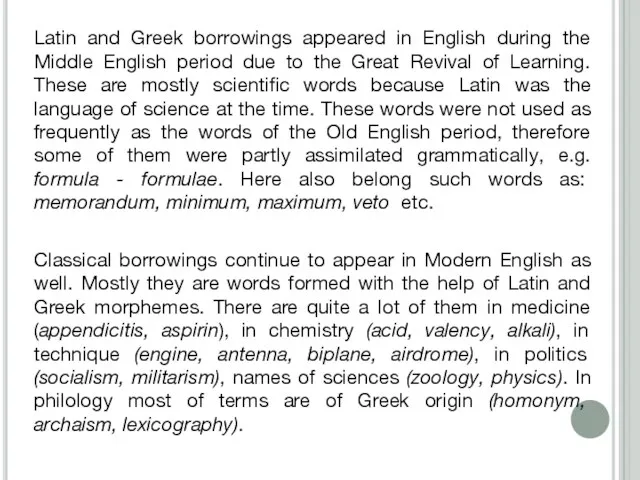 Latin and Greek borrowings appeared in English during the Middle English period