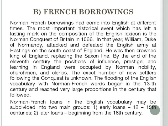 B) FRENCH BORROWINGS Norman-French borrowings had come into English at different times.