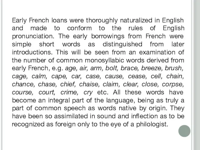 Early French loans were thoroughly naturalized in English and made to conform