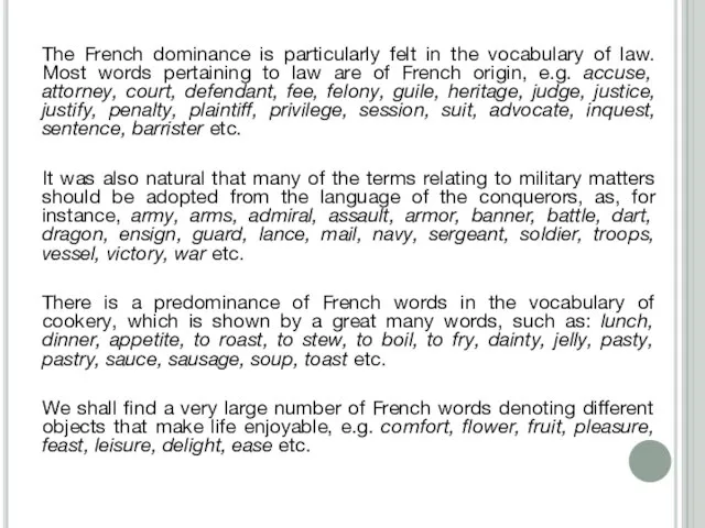 The French dominance is particularly felt in the vocabulary of law. Most
