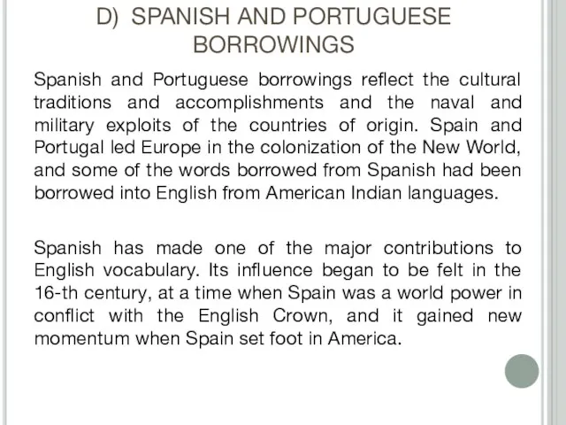 D) SPANISH AND PORTUGUESE BORROWINGS Spanish and Portuguese borrowings reflect the cultural