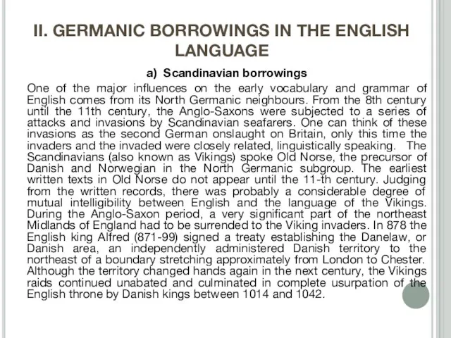 II. GERMANIC BORROWINGS IN THE ENGLISH LANGUAGE a) Scandinavian borrowings One of