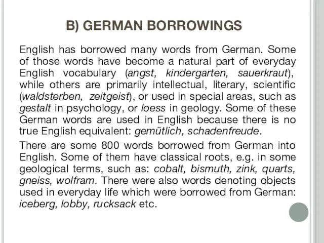 B) GERMAN BORROWINGS English has borrowed many words from German. Some of