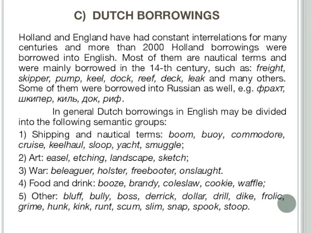 C) DUTCH BORROWINGS Holland and England have had constant interrelations for many